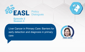 EASL Policy Dialogues S4 E2: Liver Cancer in Primary Care: Barriers for early detection and diagnosis in primary care